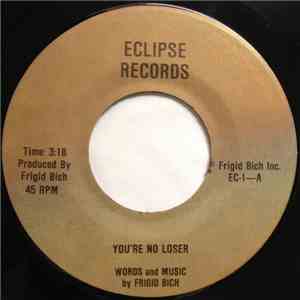 Frigid Bich - Call Us Robinhoods / You're No Loser