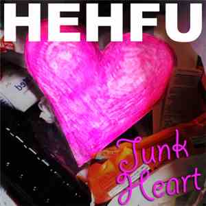 HEHFU - Junk Heart
