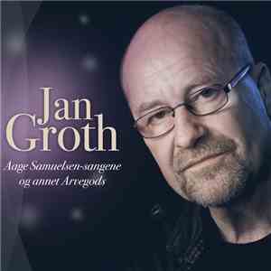 Jan Groth - Aage Samuelsen-sangene Og Annet Arvegods