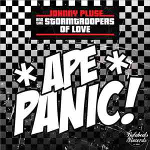 Johnny Pluse And The Stormtroopers Of Love - Ape Panic!
