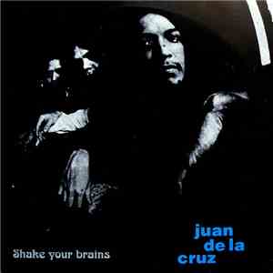 Juan De La Cruz - Shake Your Brains