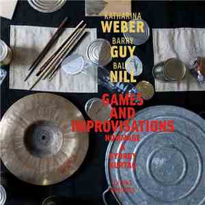 Katharina Weber, Barry Guy, Balts Nill - Games And Improvisations: Hommage  ...