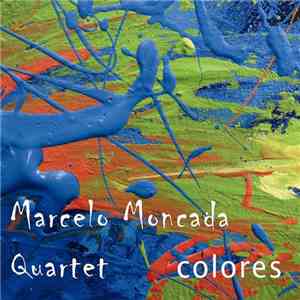 Marcelo Moncada Quartet - Colores