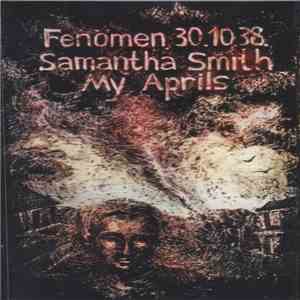 My Aprils / Fenomen 30.10.38 / Samantha Smith  - Split