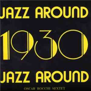 Oscar Rocchi Sextet - Jazz Around 1930