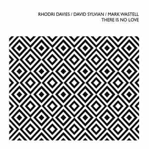 Rhodri Davies / David Sylvian / Mark Wastell - There Is No Love