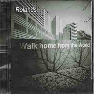 Rolands - Walk Home From The World