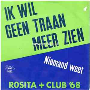 Rosita & Club 68 - Ik Wil Geen Traan Meer Zien