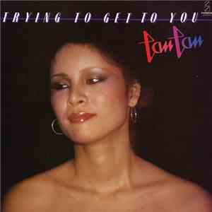 Tan Tan - Trying To Get To You