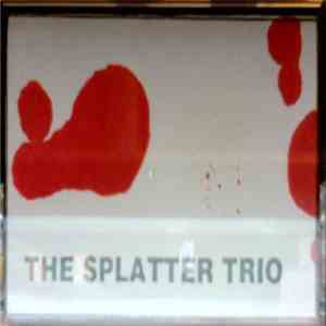 The Splatter Trio - The Splatter Trio