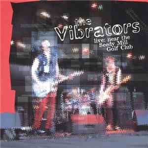 The Vibrators - Live: Near The Seedy Mill Golf Club