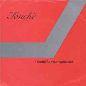 Touché  - I Could Be Your Girlfriend