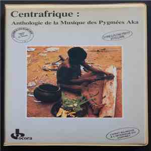 Aka  - Centrafrique :  Anthologie De La Musique Des Pygmées Aka
