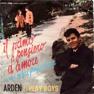 Arden E I Playboys - Il Primo Pensiero (D'Amore) / Tu Che M'Hai Preso ll Cu ...
