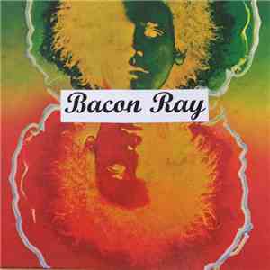 Bacon Ray - Tomfoolery, Plica Plica, Sundays In A Row