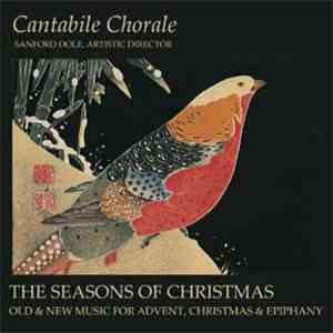 Cantabile Chorale  - Seasons Of Christmas: Old & New Music For Advent, Chri ...