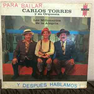 Carlos Torres Y Su Orquesta - Los Millonarios De La Alegria Y Despues Habla ...