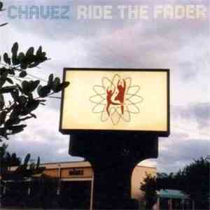 Chavez - Ride The Fader