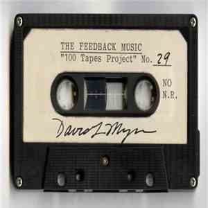 David Lee Myers - The Feedback Music: 100 Tapes Project
