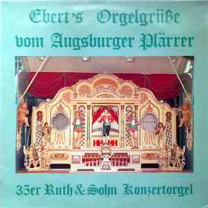 Ebert's Orgelgrüsse Vom Augsburger Plärrer - 35er Ruth & Sohn Konzertorgel