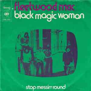 Fleetwood Mac - Black Magic Woman / Stop Messin 'Round