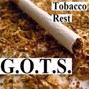 G.O.T.S. - Tobacco Rest