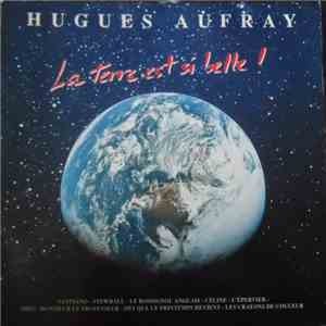 Hugues Aufray - La Terre Est Si Belle !