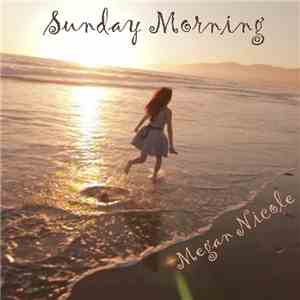 Megan Nicole - Sunday Morning