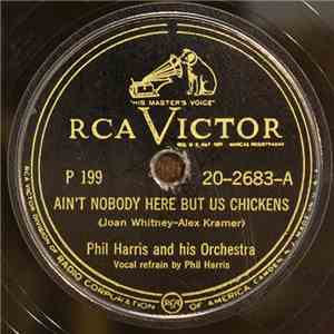 Phil Harris And His Orchestra - Ain't Nobody Here But Us Chickens / Woodman ...