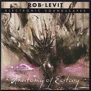 Rob Levit - Anatomy of Ecstacy