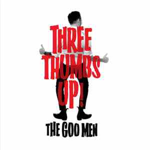 The Goo Men - Three Thumbs Up