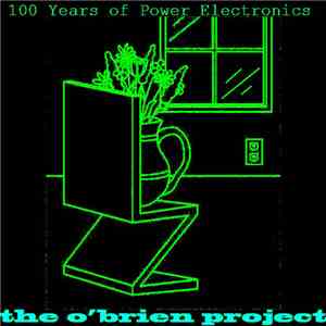 The O'Brien Project - 100 Years Of Power Electronics