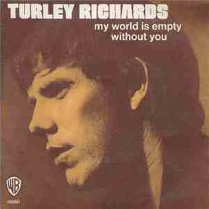 Turley Richards - My World Is Empty Without You