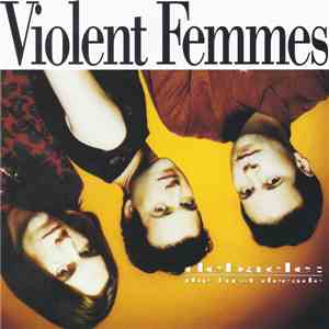 Violent Femmes - Debacle: The First Decade