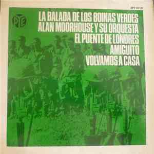 Alan Moorhouse Y Su Orquesta - La Balada De Los Boinas Verdes / El Puente De Londres / Amiguito / Volvemos A Casa