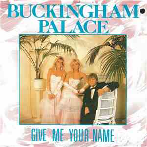 Buckingham Palace  - Give Me Your Name