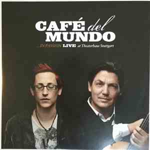 Café Del Mundo - ... In Passion Live At Theaterhaus Stuttgart