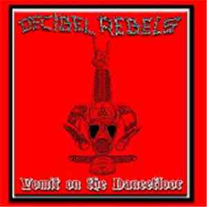Decibel Rebels - Vomit On The Dancefloor