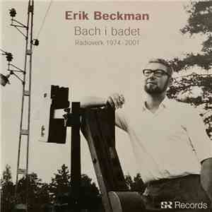 Erik Beckman - Bach I Badet (Radioverk 1974–2001)