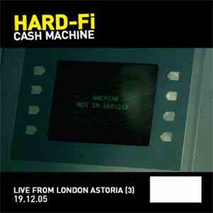 Hard-Fi - Cash Machine (Live From London Astoria  19.12.05)