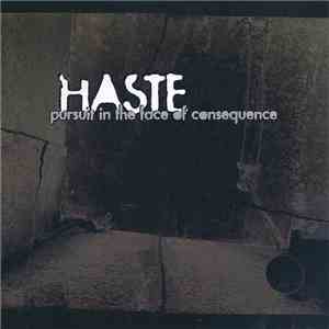 Haste  - Pursuit In The Face Of Consequence