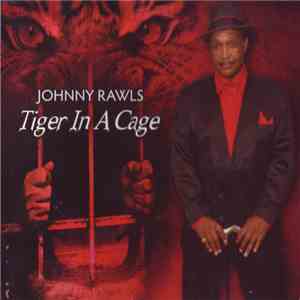 Johnny Rawls - Tiger In A Cage