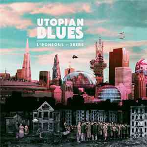 LRoneous & The 2bers - Utopian Blues