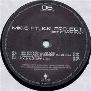 MK-6 Ft. K.K. Project - Get Funky 2001