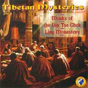 Monks Of The Dip Tse Chok Ling Monastery - Tibetan Mysteries