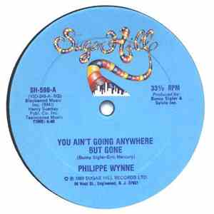 Philippe Wynne - You Ain't Going Anywhere But Gone