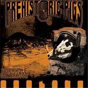 Prehistoric Pigs - Wormhole Generator