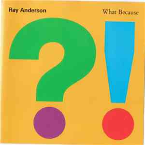 Ray Anderson - What Because