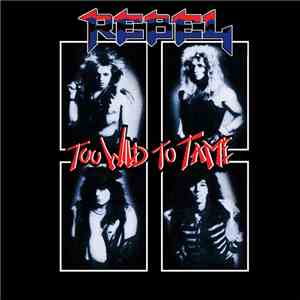 Rebel  - Too Wild To Tame