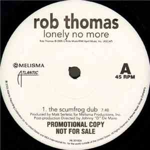 Rob Thomas - Lonely No More (The Scumfrog Dub)